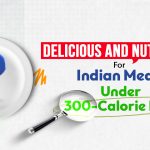 Delicious And Nutritious Indian Meals Under 300 Calories Diet