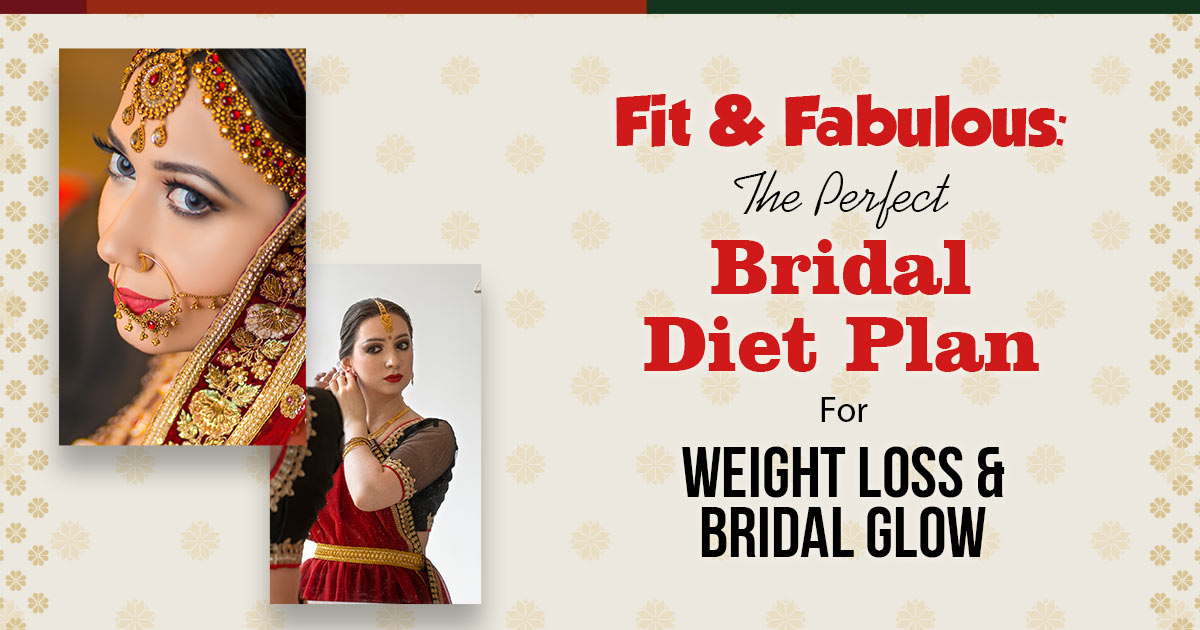 The Perfect Bridal Diet Plan for Weight Loss and Bridal Glow