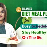 Enjoy this balanced diet meal plan to stay fit and strong without much hustle.